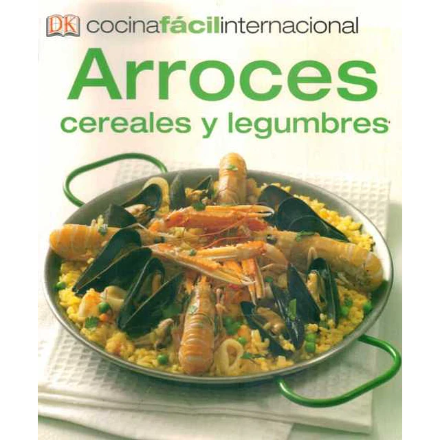 Arroces cereales y legumbres. Cocina facil internacional