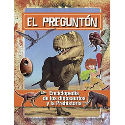 El pregunton. Enciclopedia de los dinosaurios y la prehistoria