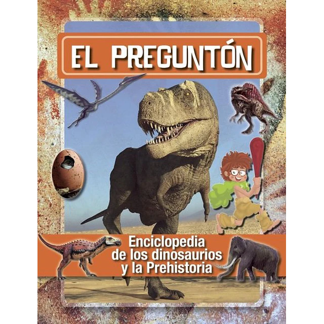 El pregunton. Enciclopedia de los dinosaurios y la prehistoria
