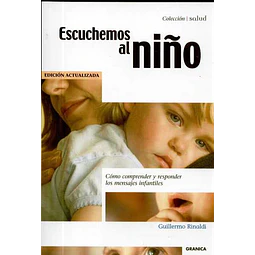 Escuchemos al niño. Como comprender y responder los mensajes infantiles