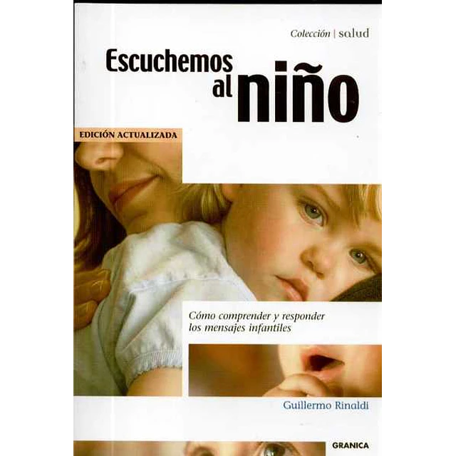 Escuchemos al niño. Como comprender y responder los mensajes infantiles