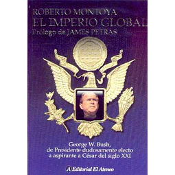 Imperio global el - George w. Bush de presidente dudosamente electo a aspirante a cesar
