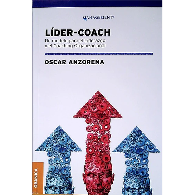 Lider-Coach. Un modelo para el liderazgo y el coaching organizacional