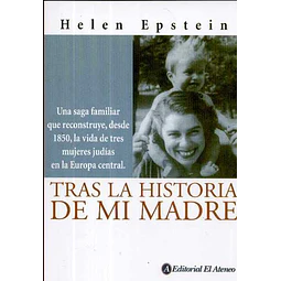 Tras la historia de mi madre. Una saga familiar que reconstruye, desde 1850, la vida de tr