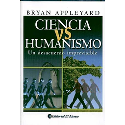 Un ciencia vs. Humanismo desencuentro imprevisible