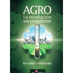 Agro. La revolucion sorprendente