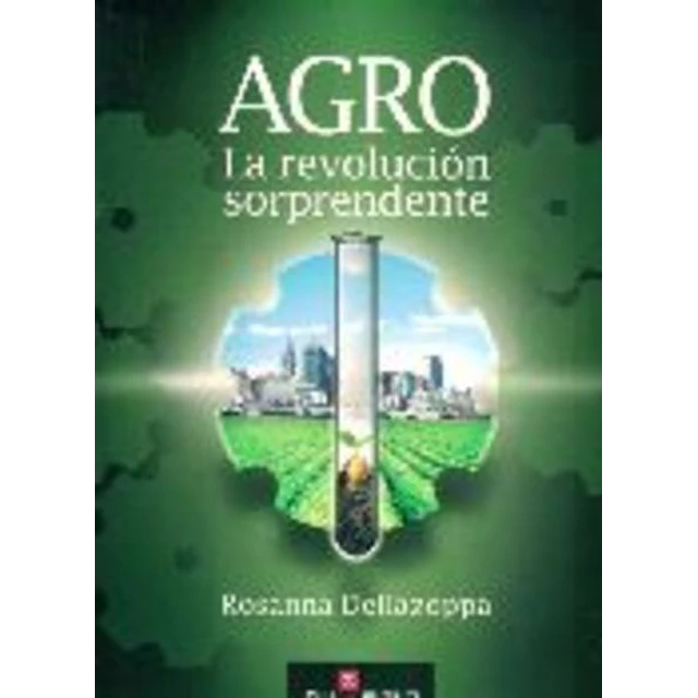 Agro. La revolucion sorprendente