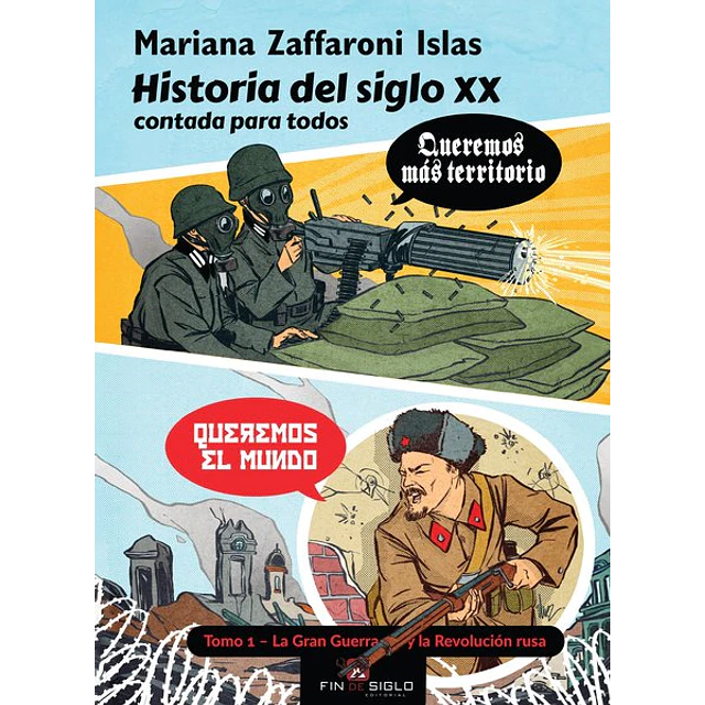 Historia 1 del siglo XX. Tomo 1. La gran guerra y la revolucion  rusa contada para todos
