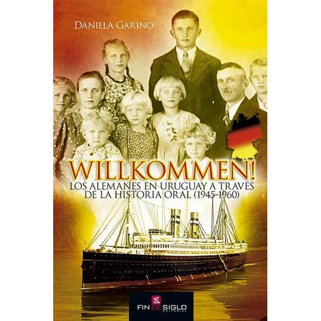 Willkommen! los alemanes en uruguay a traves de la historia oral 1945 1960