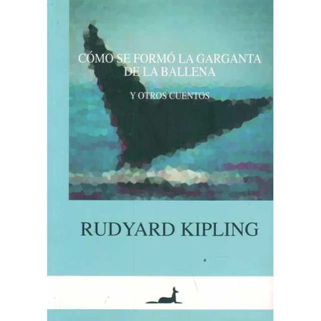 Como se formo la garganta de la ballena  y otros cuentos