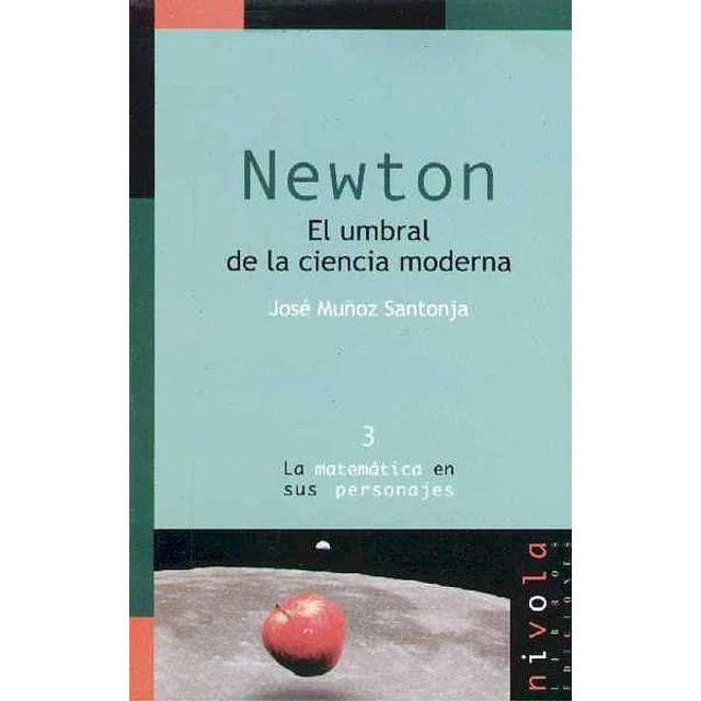 Newton. El umbral de la ciencia moderna