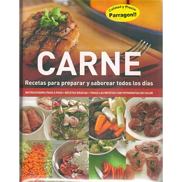 Carne. Recetas para preparar y saborear todos los dias