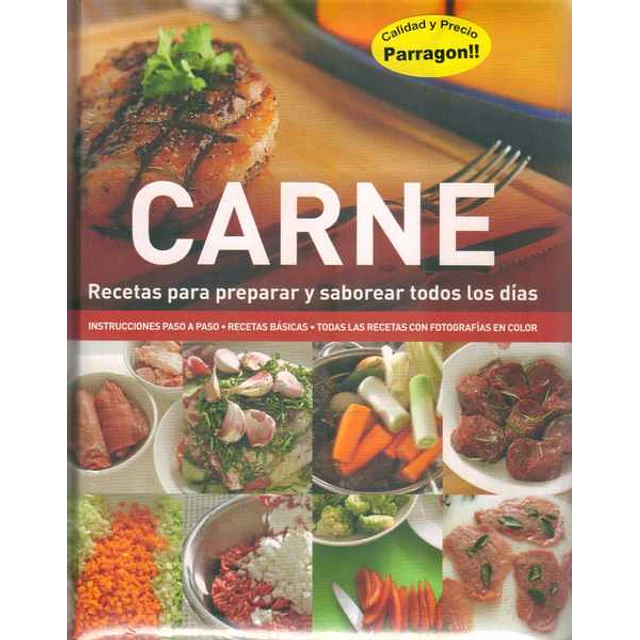 Carne. Recetas para preparar y saborear todos los dias