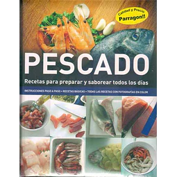 Pescado. Recetas para preparar y saborear todos los dias
