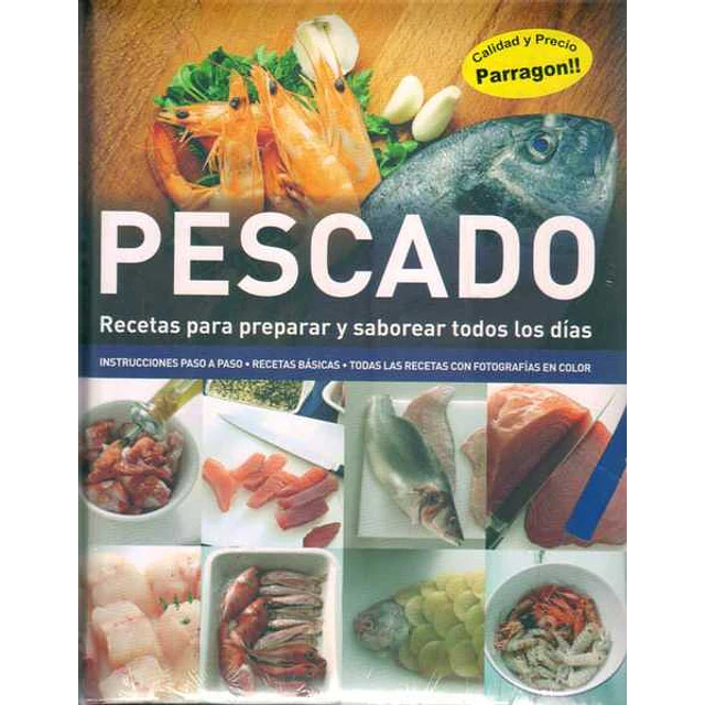 Pescado. Recetas para preparar y saborear todos los dias