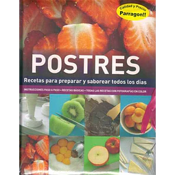 Postres. Recetas para preparar y saborear todos los dias
