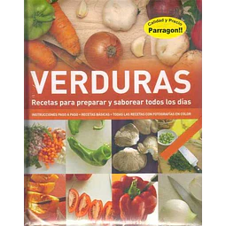Verduras. Recetas para preparar y saborear todos los dias