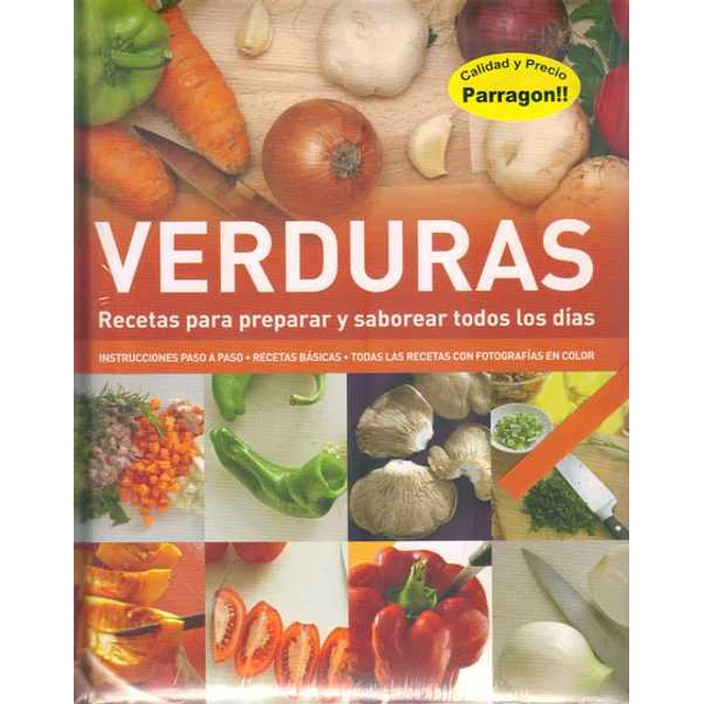 Verduras. Recetas para preparar y saborear todos los dias