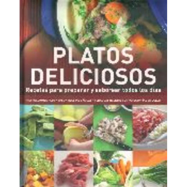 Platos deliciosos. Recetas para preparar y saborear todos los dias