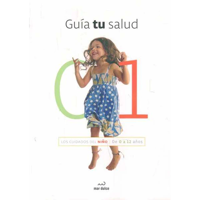 Guia tu salud 1. Los cuidados del niños de 0 a 12 años