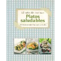Platos saludables. El arte de cocinar