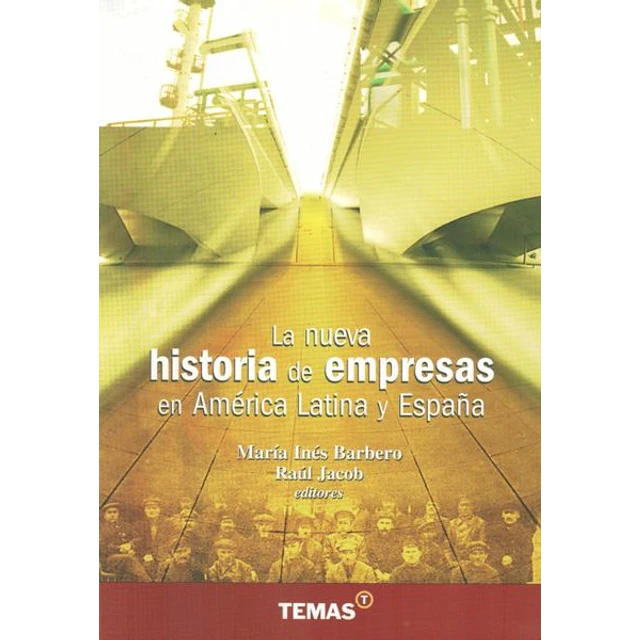 La nueva historia de empresas en america latina y españa