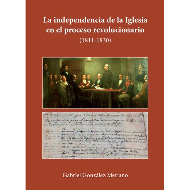 La independencia de la iglesia en el proceso revolucionario. 1811 - 1830
