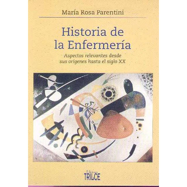 Historia de la enfermeria. Aspectos relevantes desde sus origenes hasta el siglo XX