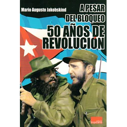 A pesar del bloqueo 50 años de revolucion