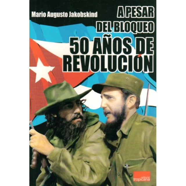 A pesar del bloqueo 50 años de revolucion