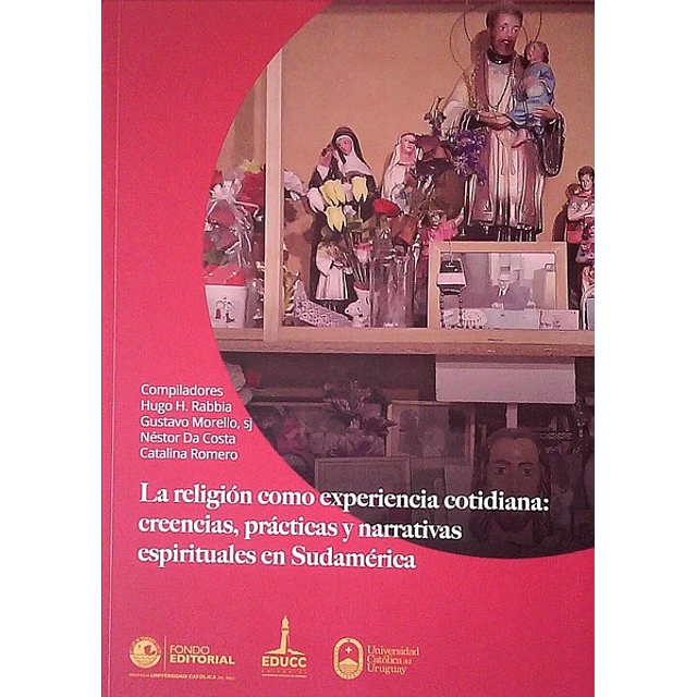 Religion como experiencia cotidiana: Creencias practicas y narrativas espirituales en sud