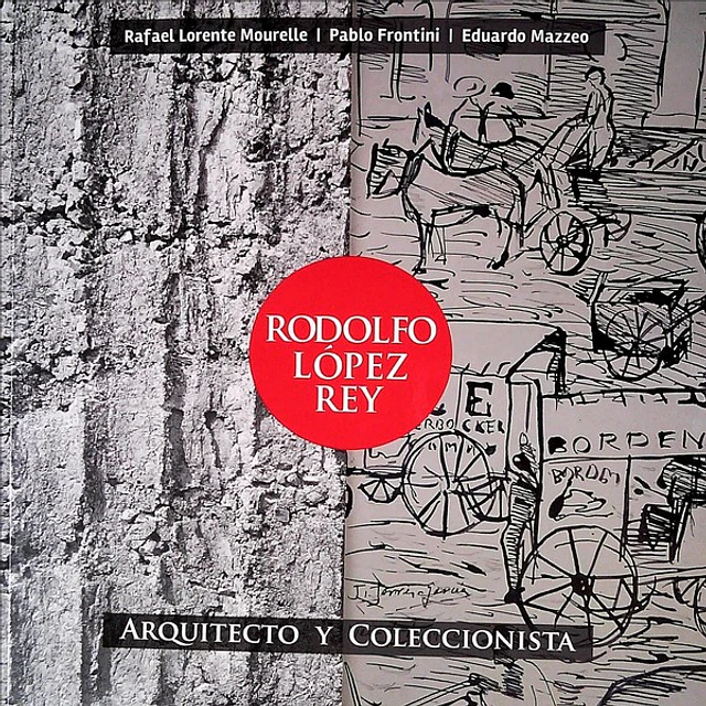 Rodolfo lopez rey. Arquitecto y coleccionista