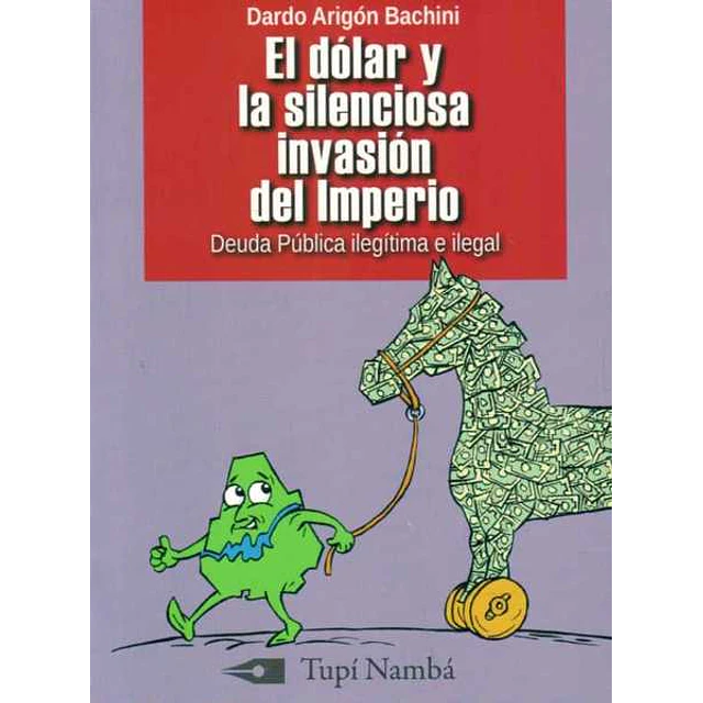 El dolar y la silenciosa invasion del imperio