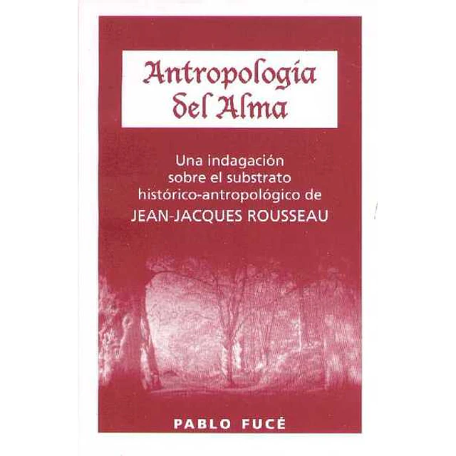 Antropologia del alma. Una indagacion sobre el substrato historico-Antropologico de rousse