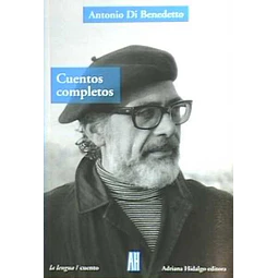 Cuentos completos. Antonio di benedetto