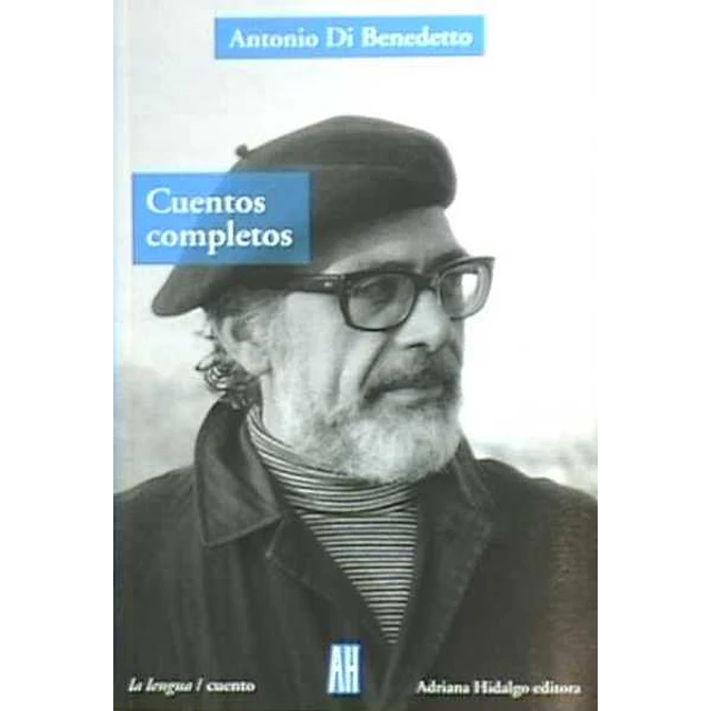 Cuentos completos. Antonio di benedetto