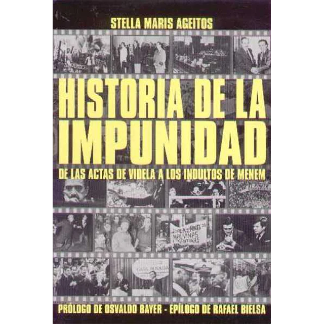 Historia de la impunidad. De las actas de videla a los indultos de menem