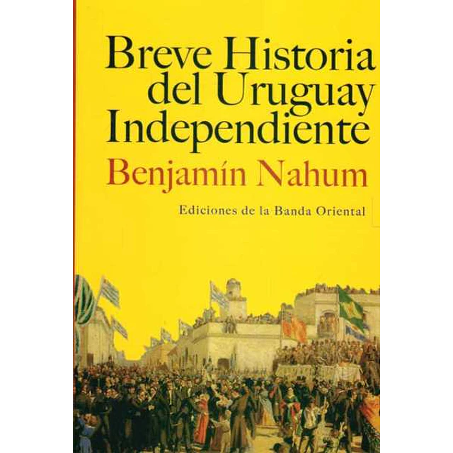 Breve historia del uruguay independiente