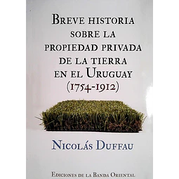 Breve historia sobre la propiedad privada de la tierra en el uruguay 1754 - 1912