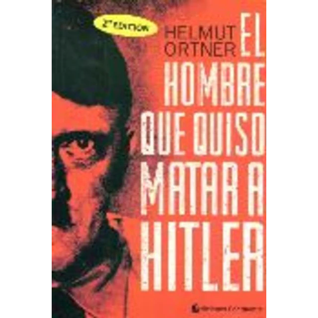 El hombre que quiso matar a hitler