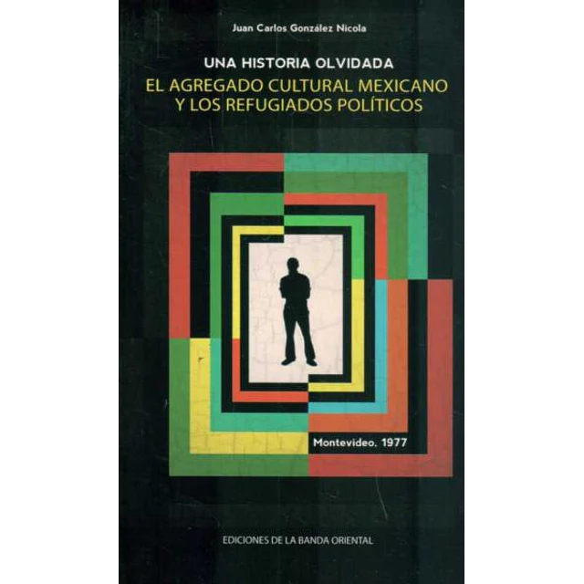 Una historia olvidada. El agregado cultural mexicano y los refugiados politicos