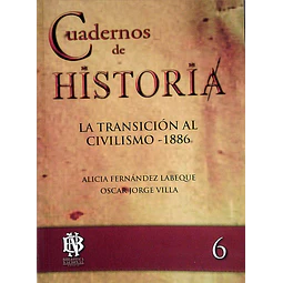 Cuadernos de historia 6. La transicion al civilismo 1886