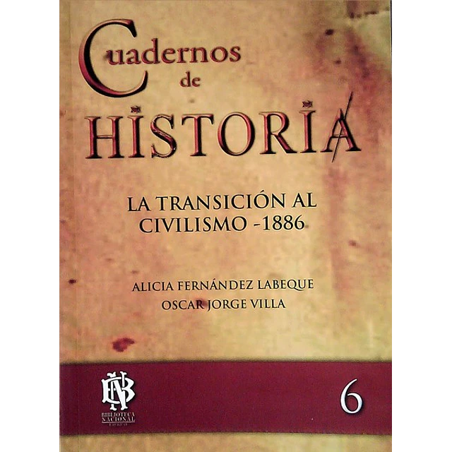 Cuadernos de historia 6. La transicion al civilismo 1886