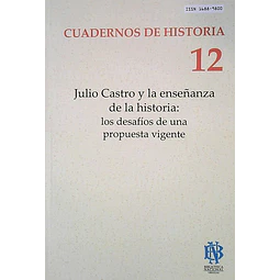 Una cuadernos de historia 12. Julio castro y la enseñanza de la historia: Los desafios de