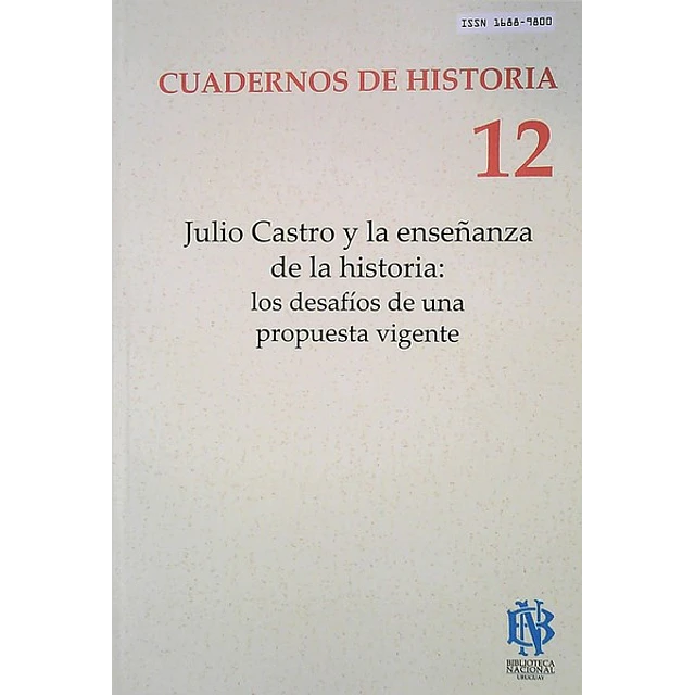 Una cuadernos de historia 12. Julio castro y la enseñanza de la historia: Los desafios de