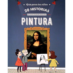 20 historias para conocer a los grandes maestros de la pintura. Arte para los niños