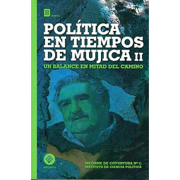 Politica en tiempos de mujica II. Informe de coyuntura n. 11. Instituto de ciencia politic