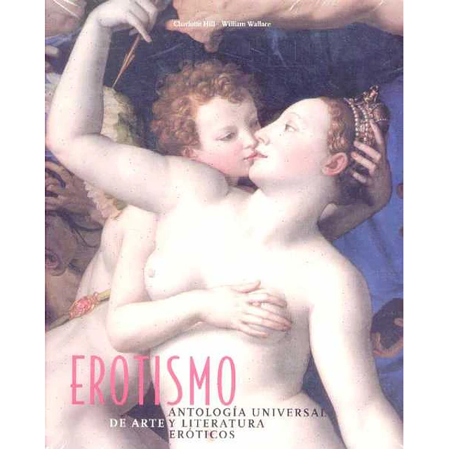 Erotismo. Antologia universal de arte y literatura eroticos