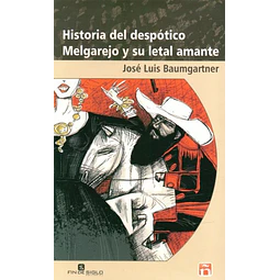 Historia del despotico melgarejo y su letal amante