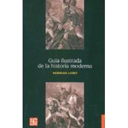 Guia ilustrada de la historia moderna